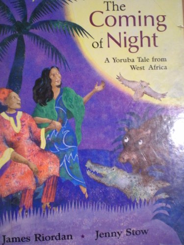9780761313588: The Coming of Night: A Yoruba Tale from West Africa