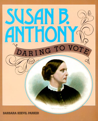 Imagen de archivo de Susan B. Anthony : Daring to Vote a la venta por Better World Books