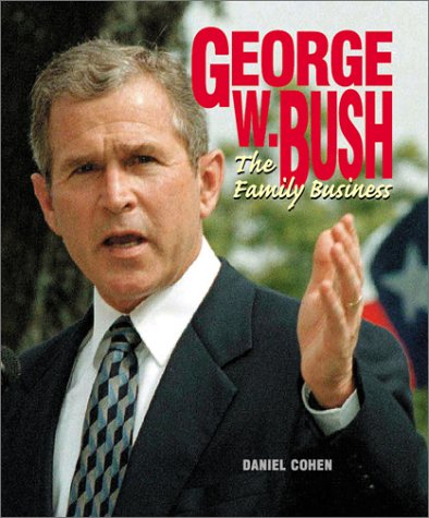 George W. Bush: The Family Business (Gateway Biographies) (9780761313830) by Cohen, Daniel