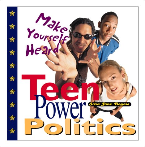 Stock image for Teen Power Politics : Make Yourself Heard for sale by Better World Books