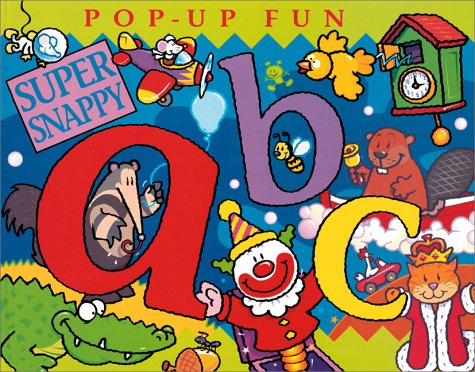 Super Snappy ABC: Pop Up Fun (This Is a Line Extension of the Bestselling Snappy Books) (9780761314301) by Steer, Dugald