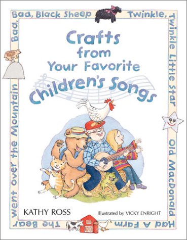 Crafts From Your Favorite Children's Songs (9780761314387) by Ross, Kathy