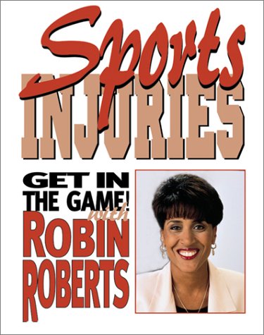 Sports Injuries (Get in the Game! With Robin Roberts) (9780761314493) by Roberts, Robin