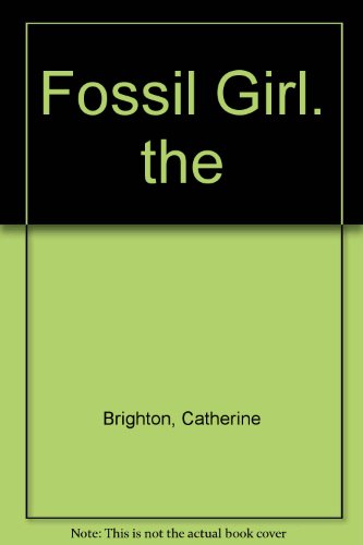 Stock image for The Fossil Girl : Mary Anning's Dinosaur Discovery for sale by Better World Books