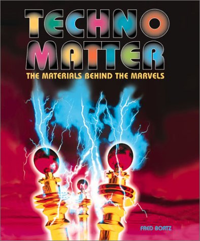 Stock image for Techno-Matter: The Materials Behind the Marvels for sale by Booksavers of MD