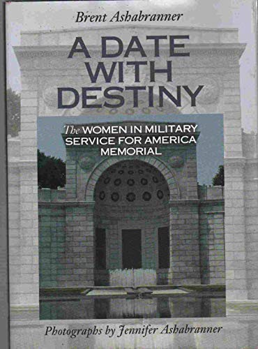 A Date With Destiny: The Women in Military Service for America Memorial (Great American Memorials) (9780761314721) by Ashabranner, Brent K.