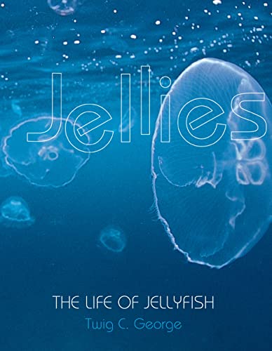 9780761314851: Jellies: The Life of Jellyfish