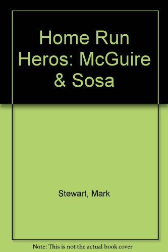 Home Run Heroes: Mark McGwire & Sammy Sosa (9780761315599) by Stewart, Mark; Kennedy, Mike