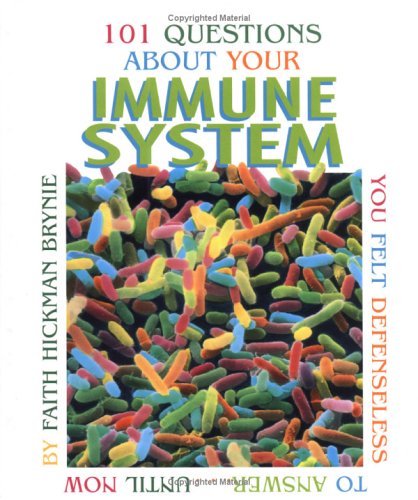 9780761315698: 101 Questions About Your Immune System You Felt Defenseless to Answer ... Until Now