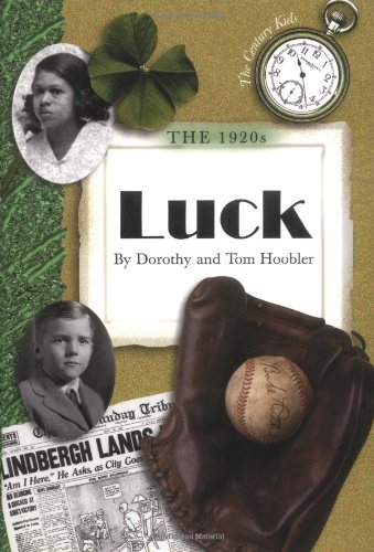 The 1920s: Luck (Century Kids) (9780761316022) by Dorothy Hoobler; Tom Hoobler
