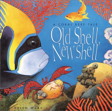Beispielbild fr Old Shell, New Shell : A Coral Reef Tale zum Verkauf von Better World Books