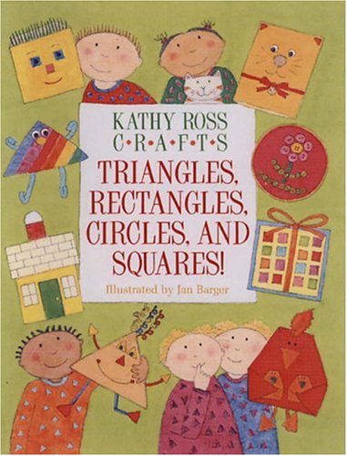 Beispielbild fr Kathy Ross Crafts Triangles, Rectangles, Circles and Squares zum Verkauf von Better World Books