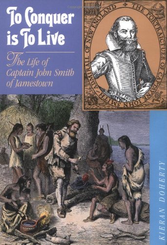 Imagen de archivo de To Conquer Is to Live : The Life of Captain John Smith of Jamestown a la venta por Better World Books: West