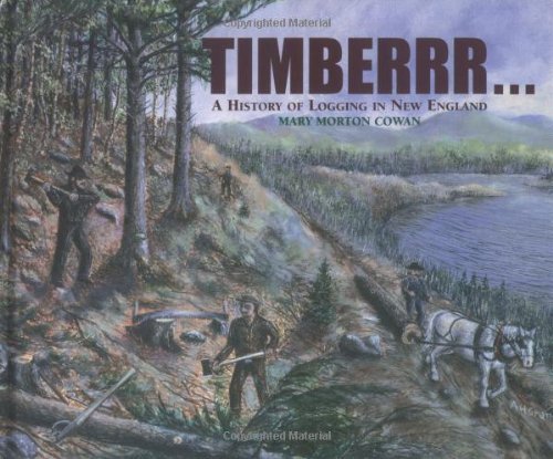 9780761318668: Timberrr...: A History of Logging in New England