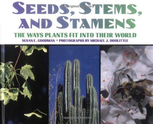 Stock image for Seeds, Stems, And Stamens: The Ways Plants Fit Into Their World for sale by SecondSale