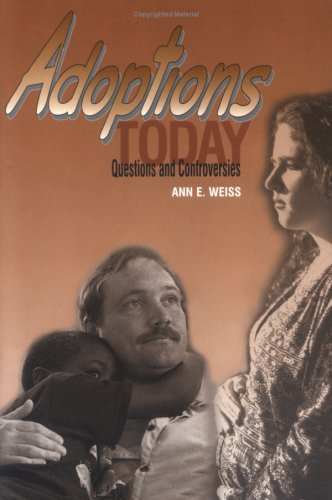 Adoptions Today: Questions and Controversies (9780761319146) by Weiss, Ann E.