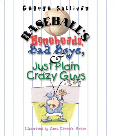 Beispielbild fr Baseball's Boneheads, Bad Boys, and Just Plain Crazy Guys zum Verkauf von More Than Words