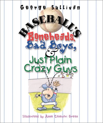 Stock image for Baseball's Boneheads, Bad Boys, and Just Plain Crazy Guys for sale by Wonder Book