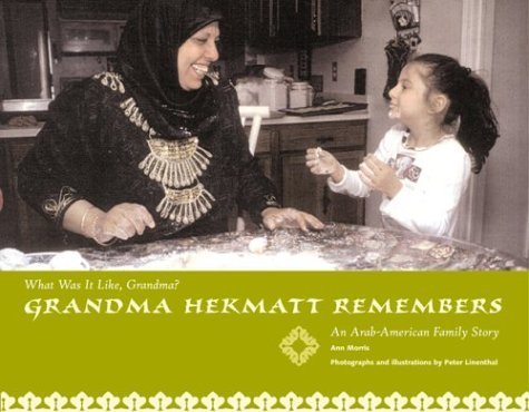 Grandma Hekmat Remembers: An Arab-American Family Story (What Was It Like, Grandma?) (9780761319443) by Morris, Ann