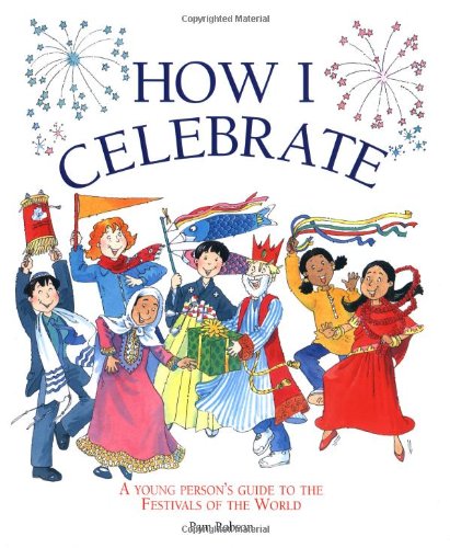 Stock image for How I Celebrate : A Young Person's Guide to Celebrations of the World for sale by Better World Books