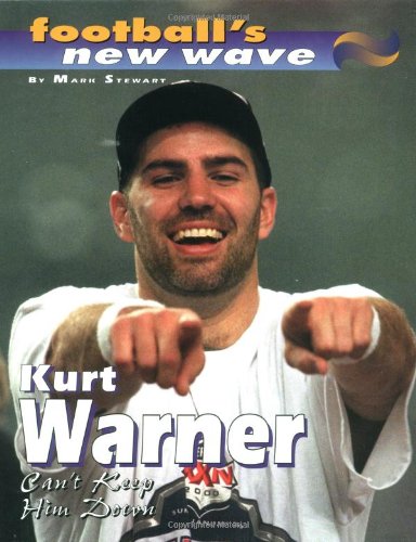 Kurt Warner: Can't Keep Him Down (Football's New Wave) (9780761319535) by Stewart, Mark