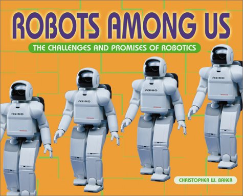 9780761319696: Robots Among Us: The Challenges and Promises of Robots (New Century Technology)