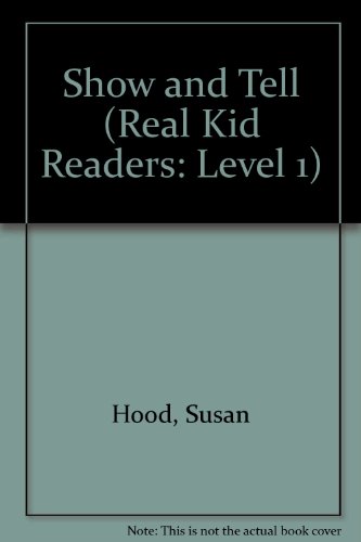 Show and Tell (Real Kids Readers. Level 2) (9780761320562) by Hood, Susan