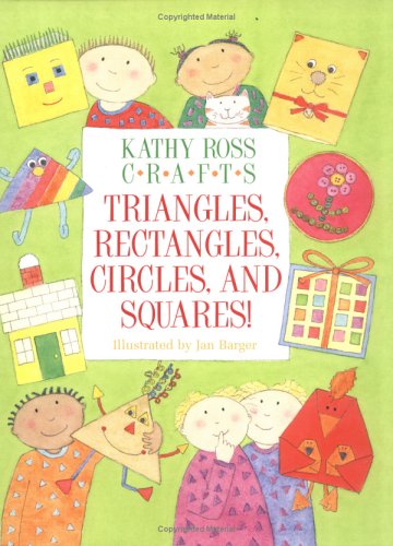 Beispielbild fr Kathy Ross Crafts Triangles, Rectangles, Circles, and Squares zum Verkauf von Better World Books