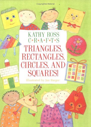 Stock image for Kathy Ross Crafts Triangles, Rectangles, Circles, and Squares for sale by Better World Books