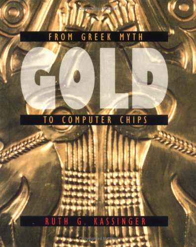 9780761321101: Gold: From Greek Myth to Computer Chips (Material World)