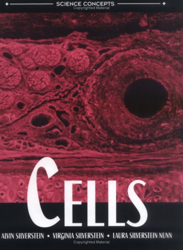 Cells (Science Concepts) (9780761322542) by Alvin Silverstein; Virginia Silverstein; Laura Silverstein Nunn