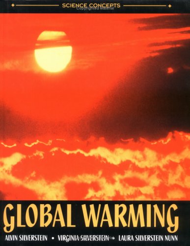 Global Warming (Science Concepts) (9780761322566) by Alvin Silverstein; Virginia Silverstein; Laura Silverstein Nunn