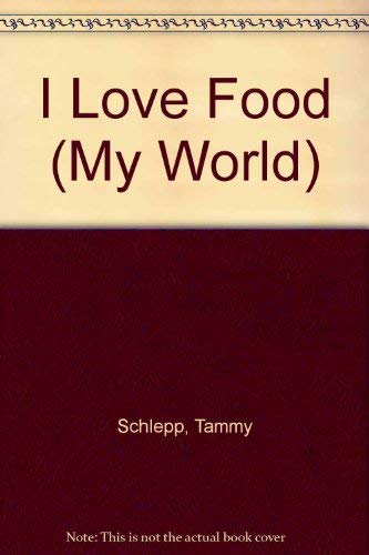 Stock image for I Love Food (My World) for sale by Ergodebooks