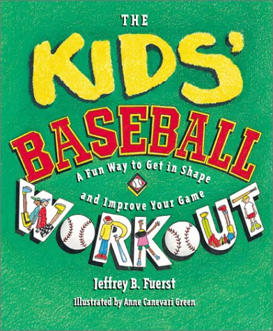Stock image for The Kids' Baseball Workout : How to Get in Shape and Improve Your Game for sale by Better World Books