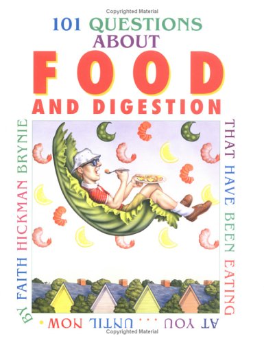 Stock image for 101 Questions about Food and Digestion : That Have Been Eating at You until Now for sale by Better World Books: West