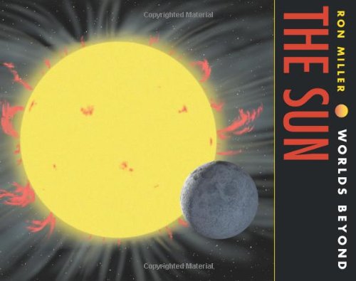 The Sun (Worlds Beyond) (9780761323556) by Miller, Ron