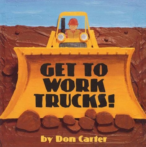 Stock image for Get to Work, Trucks! for sale by Better World Books: West