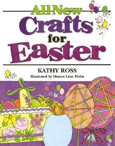 All New Crafts For Easter (All New Holiday Crafts For Kids) - Kathy Ross