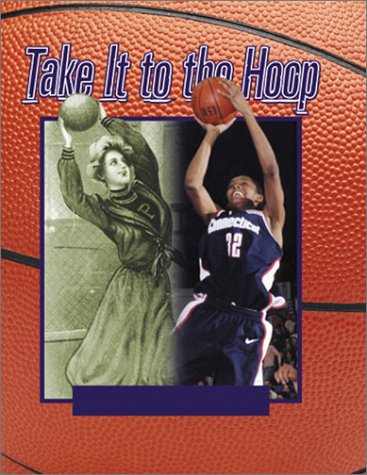 Beispielbild fr Take It to the Hoop : 100 Years of Women's Basketball zum Verkauf von Better World Books: West