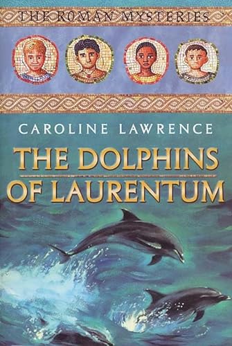 Imagen de archivo de The Dolphins of Laurentum: The Roman Mysteries, Book IV a la venta por Booksavers of MD