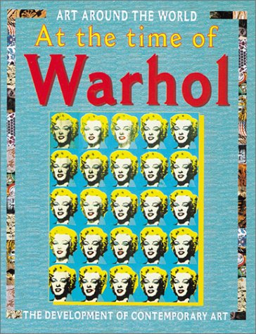 Stock image for In the Time of Warhol: The Development of Contemporary Art (Art Around the World) for sale by BookHolders