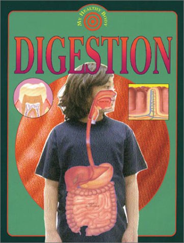 Digestion (My Healthy Body) (9780761327318) by Green, Jen