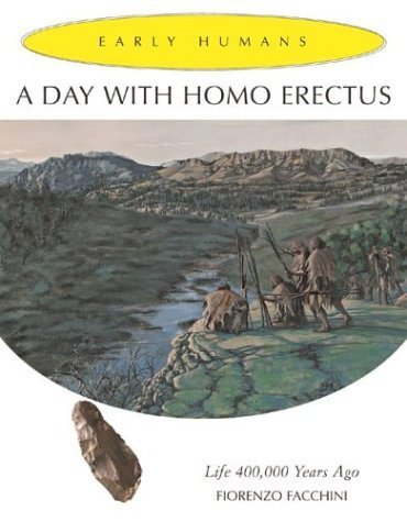 Beispielbild fr A Day with Homo Erectus : Life 400,000 Years Ago zum Verkauf von Better World Books