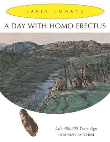 Imagen de archivo de A Day with Homo Erectus: Life 400,000 Years Ago a la venta por ThriftBooks-Atlanta