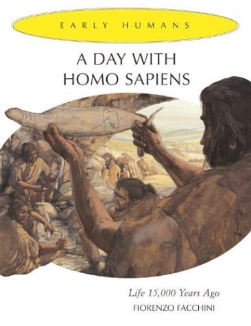 Beispielbild fr A Day with Homo Sapiens : Life 15,000 Years Ago zum Verkauf von Better World Books