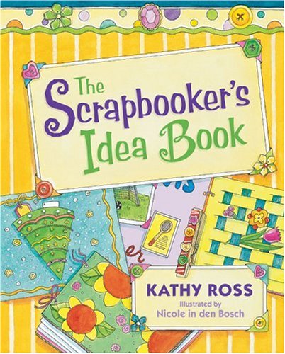 The Scrapbooker's Idea Book (Girl Crafts) (9780761327776) by Bosch, Nicole In Den