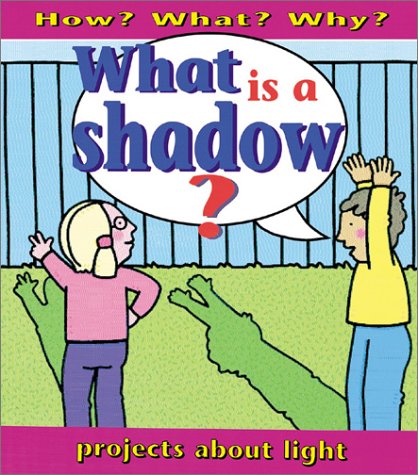 What Is a Shadow? (How? What? Why?) (9780761328216) by Holderness, Jackie