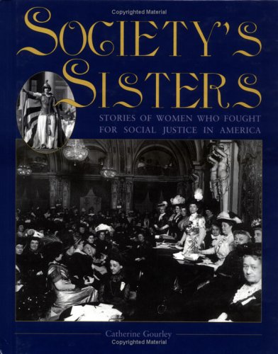 Beispielbild fr Society's Sisters : Stories of Women Who Fought for Social Justice in America zum Verkauf von Better World Books: West