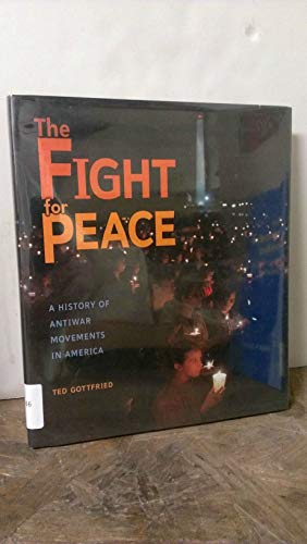 Beispielbild fr The Fight for Peace : A History of Antiwar Movements in America zum Verkauf von Better World Books