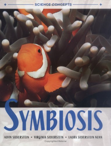 Symbiosis (Science Concepts) (9780761330011) by Alvin Silverstein; Virginia Silverstein; Laura Silverstein Nunn